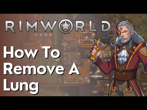 How To Remove A Lung Or Other Organs In Rimworld