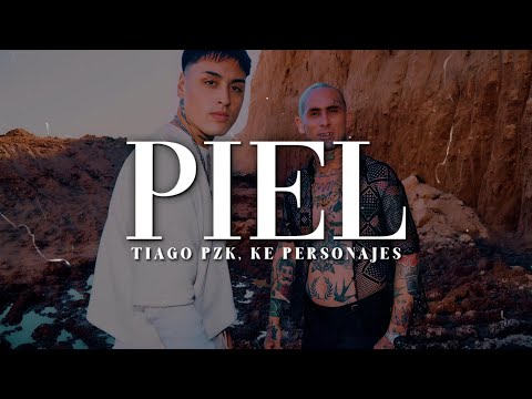 Tiago PZK, Ke Personajes - PIEL (LETRA)