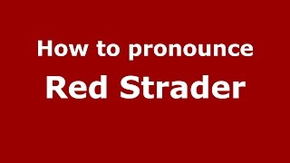 How to pronounce Red Strader