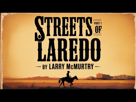 🤠 Streets of Laredo – Part 1 by Larry McMurtry | Epic Western Audiobook 🌵