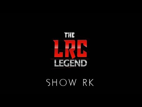 LRC LEGEND | SHOW RK