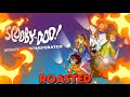 Scooby Doo Mystery Incorporated ROASTED