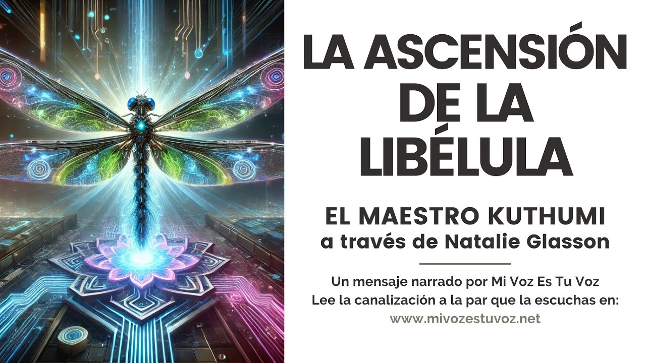 LA ASCENSIÓN DE LA LIBÉLULA | El maestro Kuthumi a través de Natalie Glasson