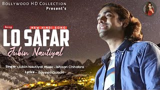 Lo Safar | Jubin Nautiyal | Mithoon | | Baaghi 2 | New Hindi Song | | Romantic Latest Songs