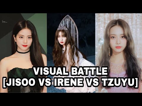 Jisoo VS Irene VS Tzuyu (Visual battle)