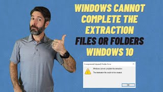Windows Cannot Complete The Extraction (Cannot Open Folder or Create the File) Windows 10