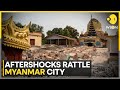 Myanmar Earthquake Fresh Aftershocks Rattle Mandalay As Quake Toll Soars To Past 1 600 WION