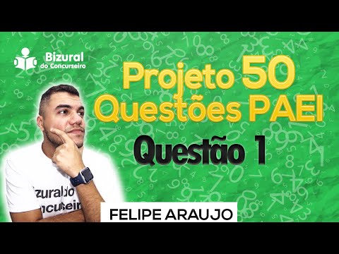 Felipe Araujo Projeto 50 Questões PAEI questão 01