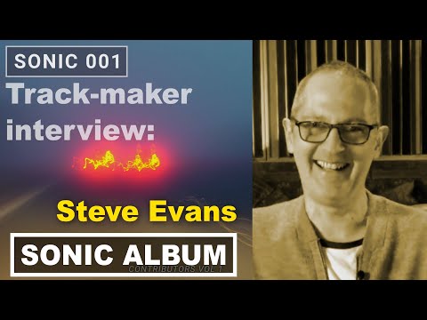Sonic 001 - Steve Evans - Track Maker Interview - No Party Atmosphere