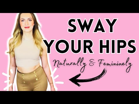 Improve your HIP SWAY! How to sway your Hips like a Lady: Femininely & Naturally
