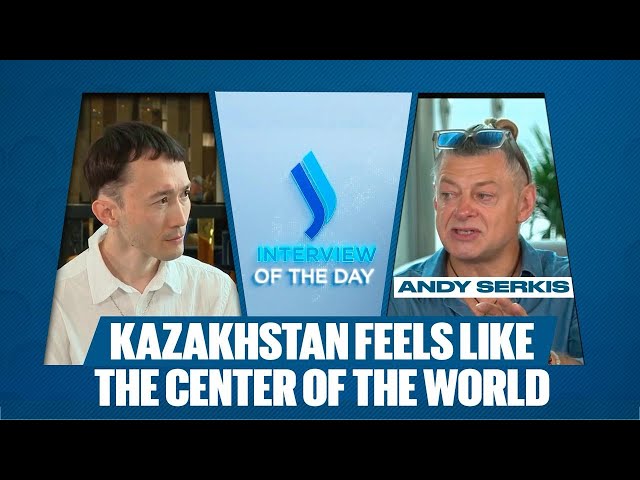 Kazakhstan feels like the center of the world - Andy Serkis