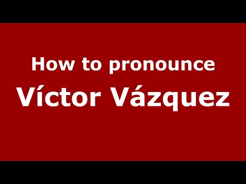 How to pronounce Víctor Vázquez (Spain/Spanish) - PronounceNames.com