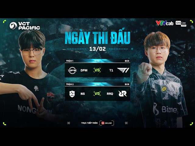 [VN] DFM vs T1  | NS vs RRQ  | VCT PACIFIC KICKOFF 2026 | NGÀY 14