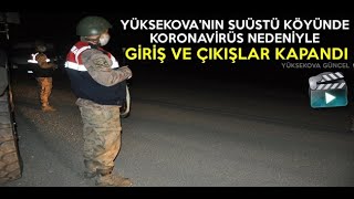 Yüksekova’nın Suüstü Köyünde Koronavirüs Nedeniyle Giriş Ve Çıkışlar Yasaklandı