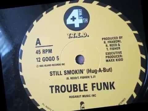 Trouble Funk  - Still Smokin (Hug a but) 1986