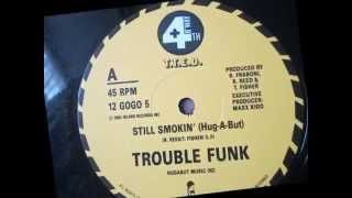 Trouble Funk  - Still Smokin (Hug a but) 1986