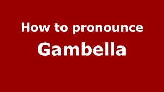 How to pronounce Gambella