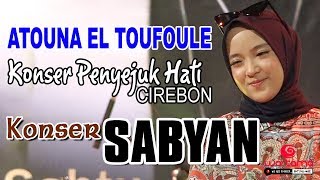 Download lagu KONSER SABYAN - ATOUNA EL TOUFOULE mp3