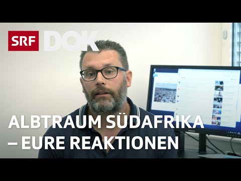 Eure Reaktionen zur Reportage «Albtraum Südafrika – Weisse Farmer fliehen» | SRF Dok