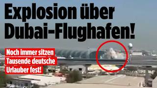 KRIEG IM NAHEN OSTEN: Flughafen in Dubai angegriffen! Heftige Explosion nach Drohneneinschlag!