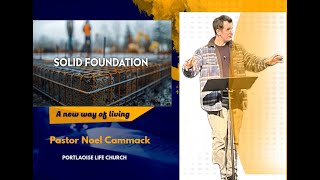 Solid Foundation - A New way of Living by Pastor Noel Cammack