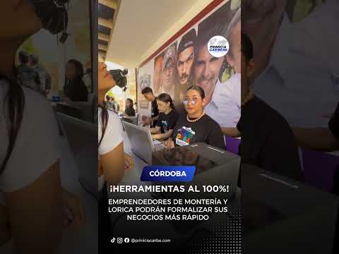 EMPRENDEDORES DE MONTERÍA Y LORICA PODRÁN FORMALIZAR SUS NEGOCIOS MÁS RÁPIDO
