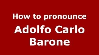 How to pronounce Adolfo Carlo Barone