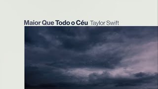 Taylor Swift - Bigger Than The Whole Sky [Tradução/Legendado]