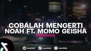 Download lagu DJ COBALAH MENGERTI - Noah ft. Momo geisha (imamsidik BOOTLEG) SOUND VIRAL FYP TIKTOK 2024!! mp3
