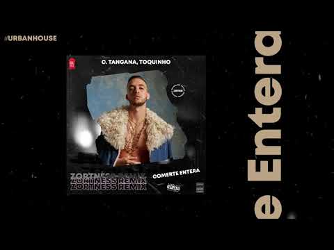 C. Tangana, Toquinho - Comerte Entera (Zortness Remix)