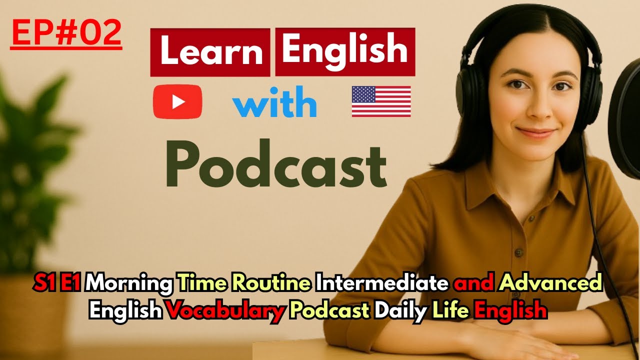 S1 E1: Morning Time Routine Intermediate and Advanced English Vocabulary Podcast Daily Life English