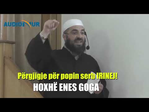 Hoxhë Enes Goga i përgjigjet popit serb IRINEJ