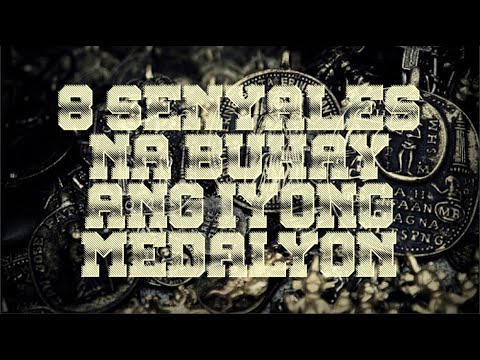 8 SENYALES NA BUHAY ANG IYONG MEDALYON