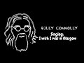 Billy Connolly - Singing I Wish I Was In Glasgow