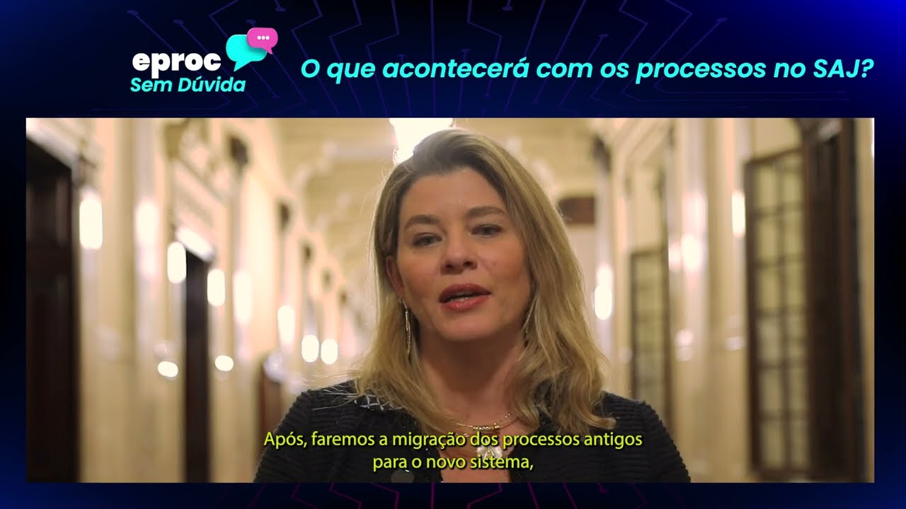 O que acontecerá com os processos no SAJ? – Campanha eproc Sem Dúvida