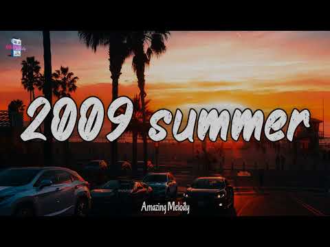 HimFM Songs that bring you back to summer 2009 ~ throwback playlist