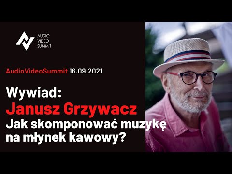 Janusz Grzywacz - jak skomponować muzykę na młynek kawowy - wywiad z kompozytorem Audio Video Summit