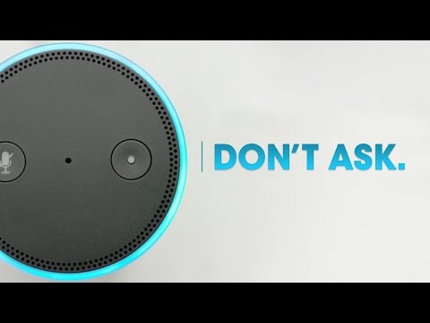 Amazon Echo - Don't Ask.