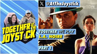 Together We Play L.A. Noire (Part 1)