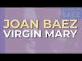 Joan Baez - Virgin Mary (Official Audio)
