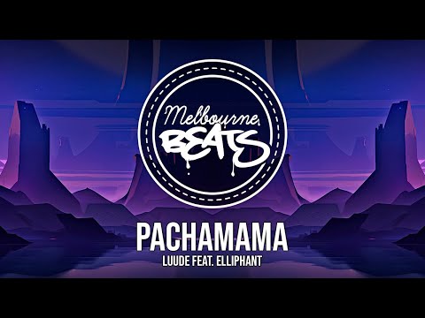 Luude - Pachamama (ft. Elliphant)