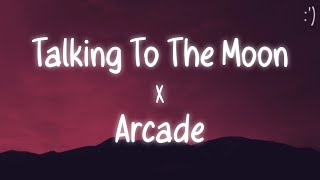 Talking To The Moon X Arcade (Lyrics) Tiktok Remix