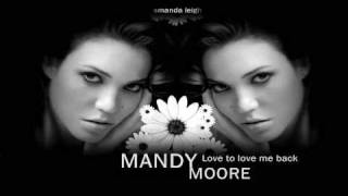 Mandy Moore  Love to love me back