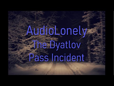 AudioLonely: [Ep.1] The Dyatlov Pass Incident