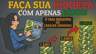 O Que Acontece Se Você Investir R$300 Por Mês Por 5 Anos?