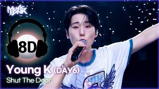 [🔊8D Bank] Young K (DAY6) (영케이) - Shut The Door | KBS WORLD TV 260731
