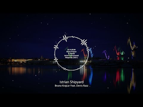 Bruno Krajcar Feat Denis Razz - Istrian Shipyard