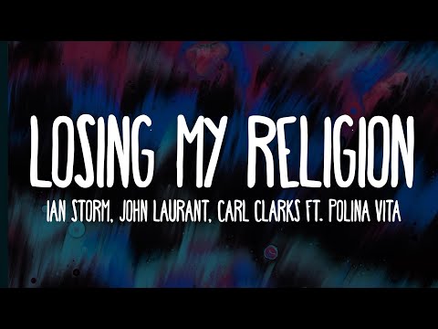 Ian Storm, John Laurant, Carl Clarks - Losing My Religion (Lyrics) ft.  Polina Vita