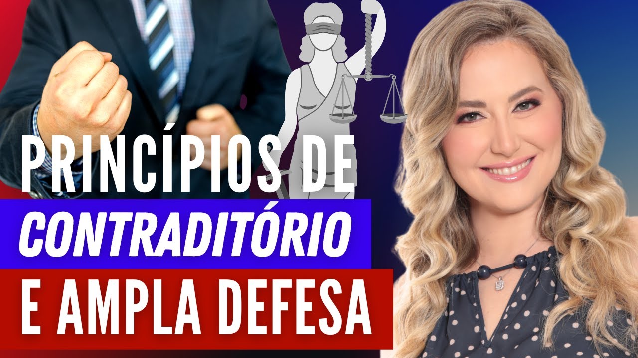 Princípios do CONTRADITÓRIO e da AMPLA DEFESA: conceito, diferenças, importância e exemplos