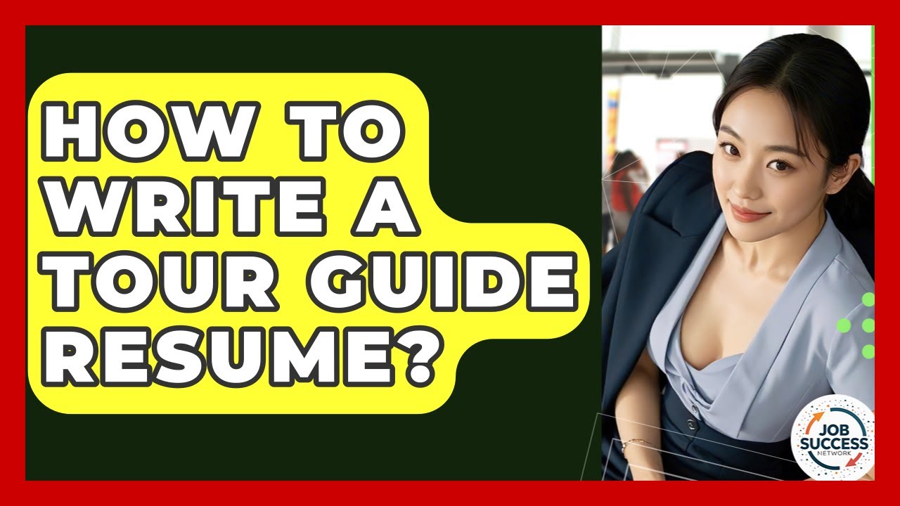 How To Write A Tour Guide Resume? - Job Success Network
